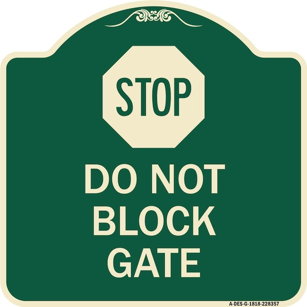 Stop Do Not Block Gate Heavy-Gauge Aluminum Architectural Sign, 18" x 18", G-1818-22857